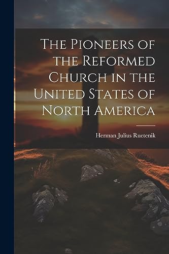 Ruetenik - Pioneers of the Reformed Church in the United States of Nor