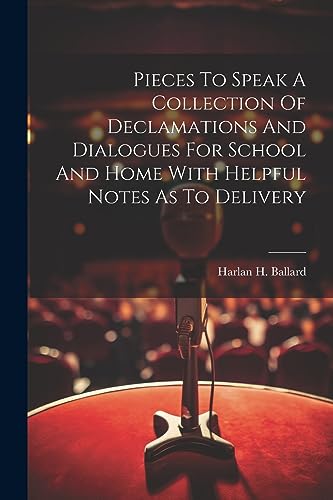 Ballard - Pieces To Speak A Collection Of Declamations And Dialogues F