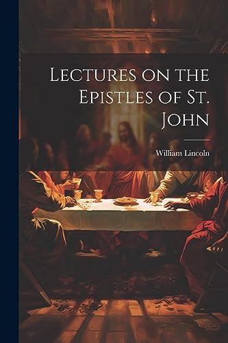Lincoln - Lectures on the Epistles of St. John - New paperback or soft