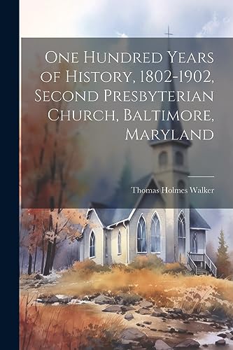 Walker - One Hundred Years of History, 1802-1902, Second Presbyterian