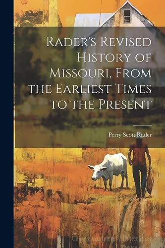 Rader - 's Revised History of Missouri, From the Earliest Times to the