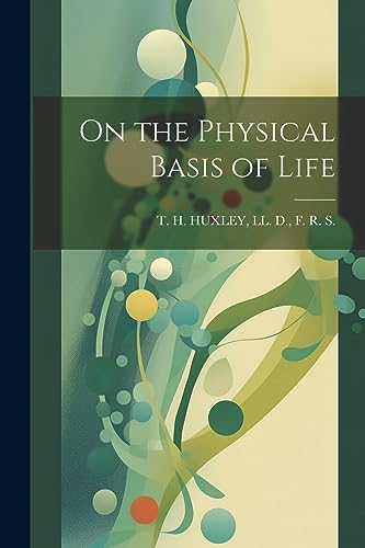 . H. HUXLEY - On the Physical Basis of Life - New paperback or softbac