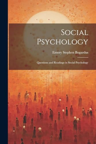 Bogardus - Social Psychology: Questions and Readings in Social Psychol