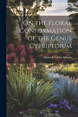 Masters - On the Floral Conformation of the Genus Cypripedium - New pa