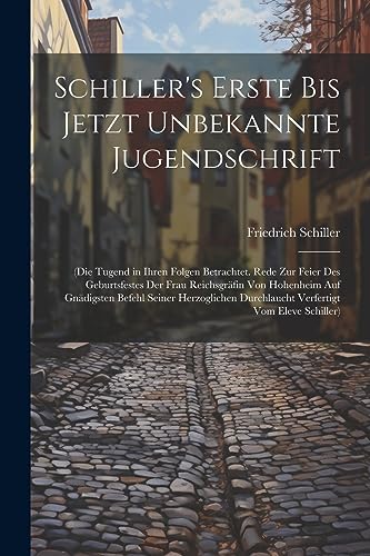 Schiller - 's Erste Bis Jetzt Unbekannte Jugendschrift: (Die Tugend in