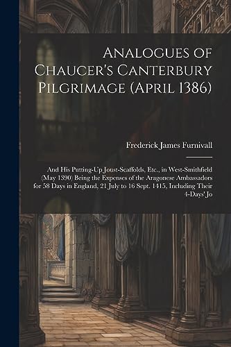 Furnivall - Analogues of Chaucer's Canterbury Pilgrimage (April 1386):