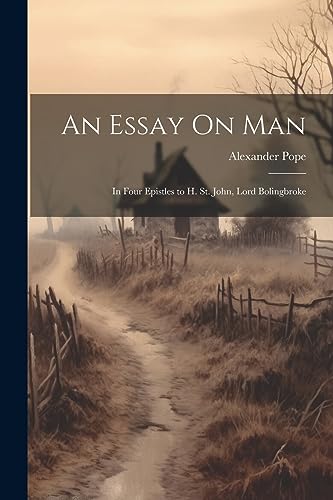 Pop - An Essay On Man: In Four Epistles to H. St. John, Lord Bolingbro