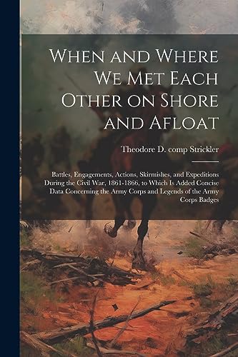 Strickler - When and Where we met Each Other on Shore and Afloat: Batt