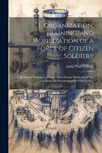 Army War College (U. - 1. Organization, Training, and Mobilization of