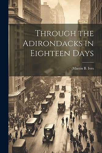 Ives - Through the Adirondacks in Eighteen Days - New paperback or sof