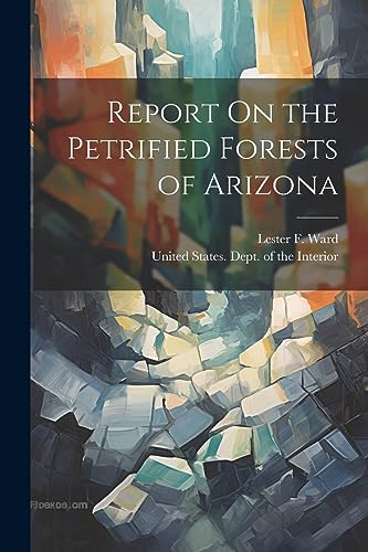 Ward - Report On the Petrified Forests of Arizona - New paperback or s