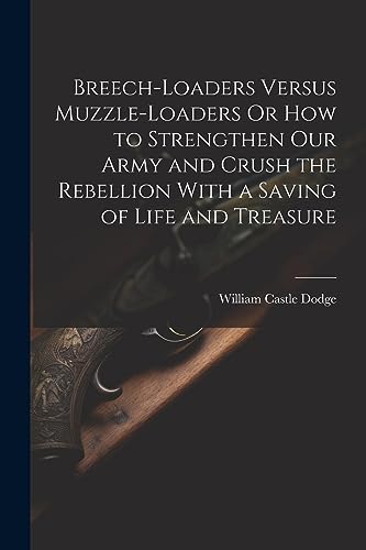 Dodg - Breech-Loaders Versus Muzzle-Loaders Or How to Strengthen Our A