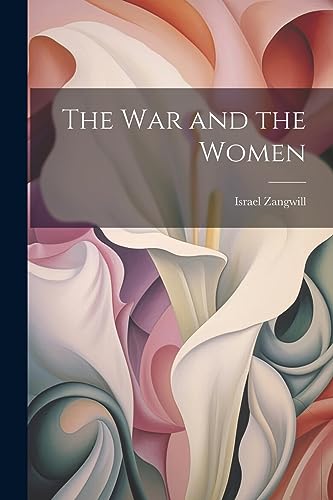Israel Zangwill - War and the Women - New paperback or softback