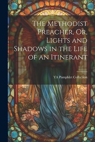 Collection - Methodist Preacher, Or, Lights and Shadows in the Life of
