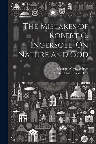 United States. War D - Mistakes of Robert G. Ingersoll, On Nature and