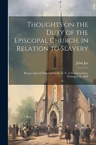 Jay - Thoughts on the Duty of the Episcopal Church, in Relation to Sla