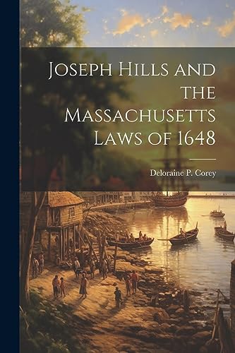 Corey - Joseph Hills and the Massachusetts Laws of 1648 - New paperbac