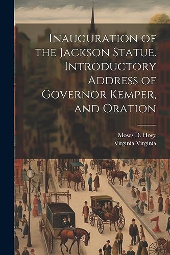 Virginia - Inauguration of the Jackson Statue. Introductory Address of