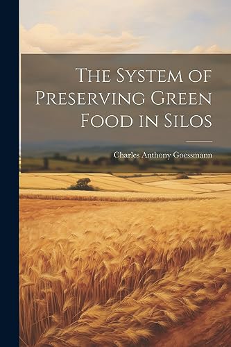 Goessmann - System of Preserving Green Food in Silos - New paperback o