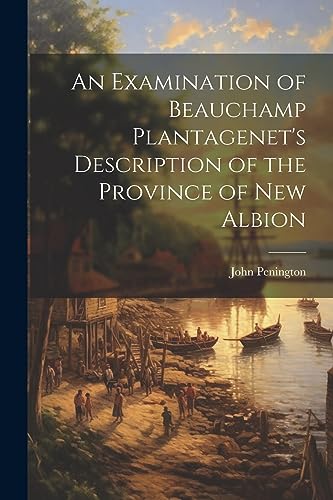 Penington - An Examination of Beauchamp Plantagenet's Description of t