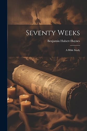 Haynes - Seventy Weeks; a Bible Study - New paperback or softback