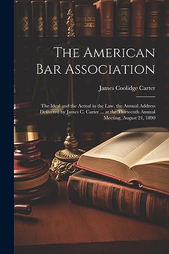 Carter - American Bar Association: The Ideal and the Actual in the Law