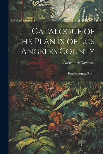 Davidson - Catalogue of the Plants of Los Angeles County: Phanerogamia