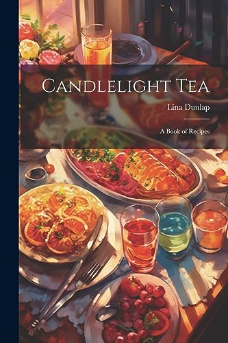 Dunlap - Candlelight tea; a Book of Recipes - New paperback or softbac