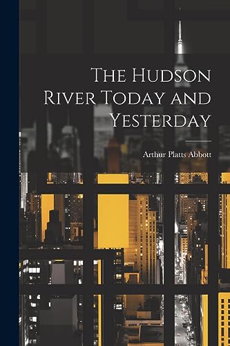 Abbott - Hudson River Today and Yesterday - New paperback or softback