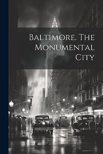 Anonymous - Baltimore. The Monumental City - New paperback or softback