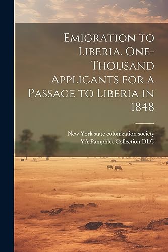 YA Pamphlet Collecti - Emigration to Liberia. One-thousand Applicants