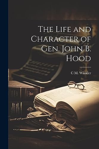 Winkler - Life and Character of Gen. John B. Hood - New paperback or s