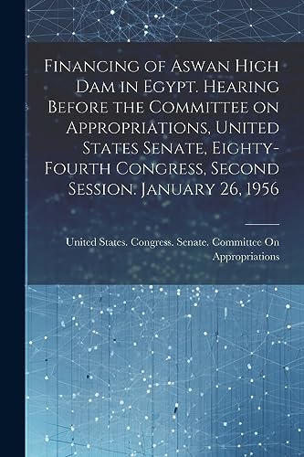United States. Congr - Financing of Aswan High Dam in Egypt. Hearing B