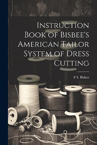 Bisb - Instruction Book of 's American Tailor System of Dress Cutting