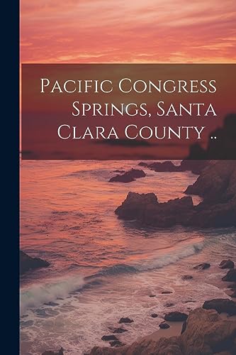Anonymous - Pacific Congress Springs, Santa Clara County .. - New pape