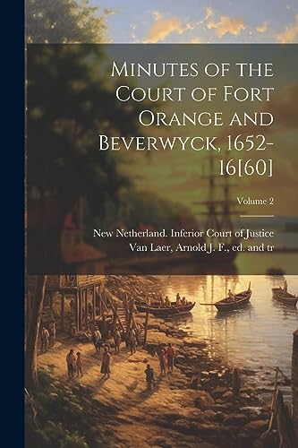 New Netherland. Infe - Minutes of the Court of Fort Orange and Beverwy