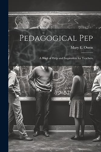 Owen - Pedagogical pep; a Book of Help and Inspiration for Teachers -