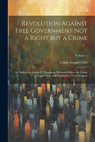 Union League Club (N - Revolution Against Free Government not a Right