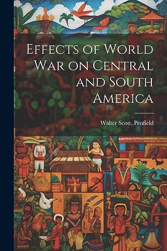 Penfield - Effects of World war on Central and South America - New pap