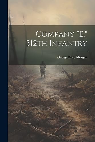 Morgan - Company "E," 312th Infantry - New paperback or softback