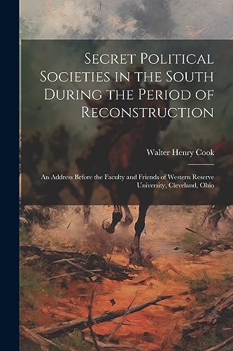 Cook - Secret Political Societies in the South During the Period of Re