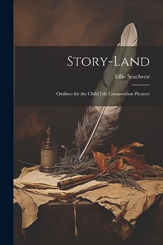 Seachrest - Story-land ; Outlines for the Child Life Composition Pictu