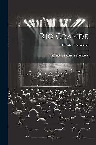 ownsend - Rio Grande; an Original Drama in Three Acts - New paperback