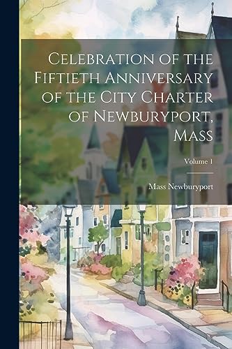 Newburyport - Celebration of the Fiftieth Anniversary of the City Char