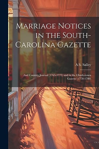 Salley - Marriage Notices in the South-Carolina Gazette; and Country J