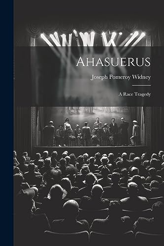 Widney - Ahasuerus: A Race Tragedy - New paperback or softback