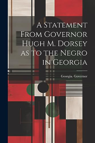 Georgia. Governor - A Statement From Governor Hugh M. Dorsey as to the