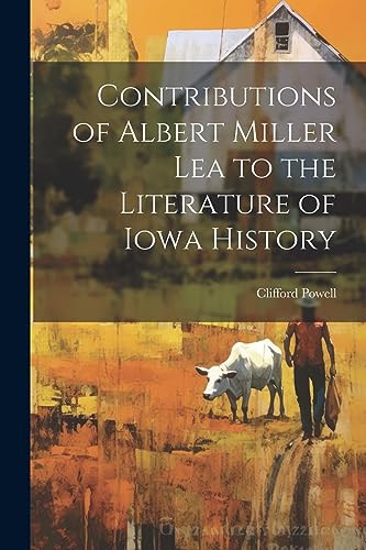 Powell - Contributions of Albert Miller Lea to the Literature of Iowa