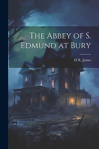 James - Abbey of S. Edmund at Bury - New paperback or softback