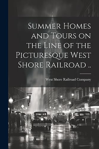 West Shore Railroad - Summer Homes and Tours on the Line of the Pictur